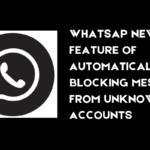 WhatsApp new feature of automatically blocking messages from unknown account