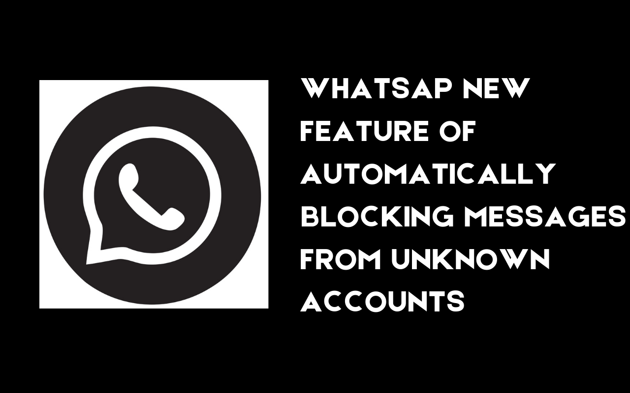 WhatsApp’s Game-Changer: Automatic blocking of Messages from unknown account